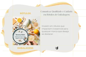 Comunicar Qualidade e Cuidado em Rótulos de Embalagens